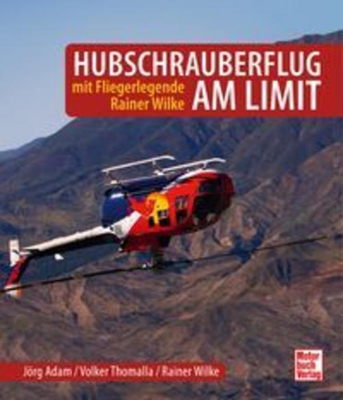 Hubschrauberflug am Limit: mit Fliegerlegende Rainer Wilke