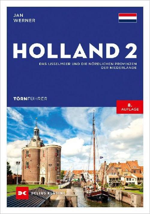 Törnführer Holland 2: Das IJsselmeer und die nördlichen Provinzen der Niederlande