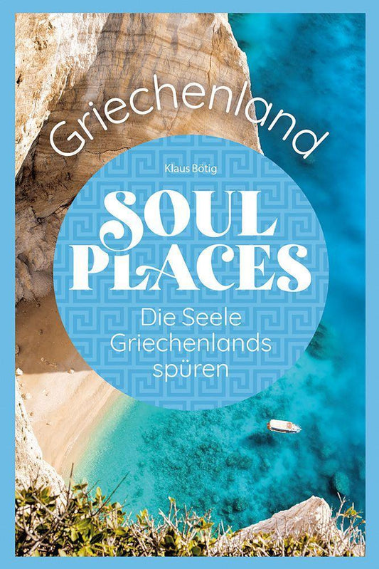 Soul Places Griechenland - Die Seele Griechenlands spüren