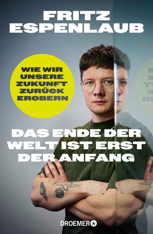 Das Ende der Welt ist erst der Anfang: Wie wir unsere Zukunft zurückerobern | Ein Szenario für eine gute Zukunft