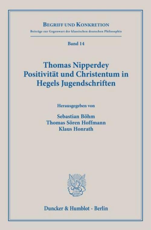 Thomas Nipperdey. Positivität und Christentum in Hegels Jugendschriften