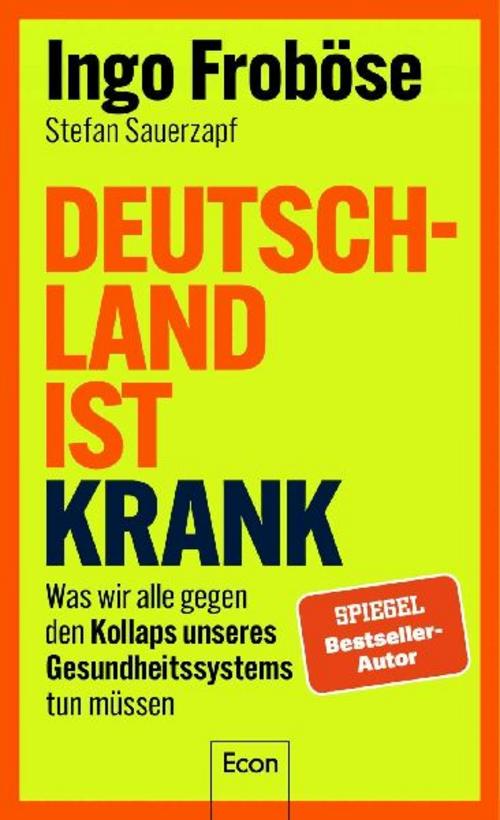 Deutschland ist krank: Was wir alle gegen den Kollaps unseres Gesundheitssystems tun müssen | Mit 10-Punkte-Plan für den nötigen Systemwechsel und für mehr Eigenverantwortung
