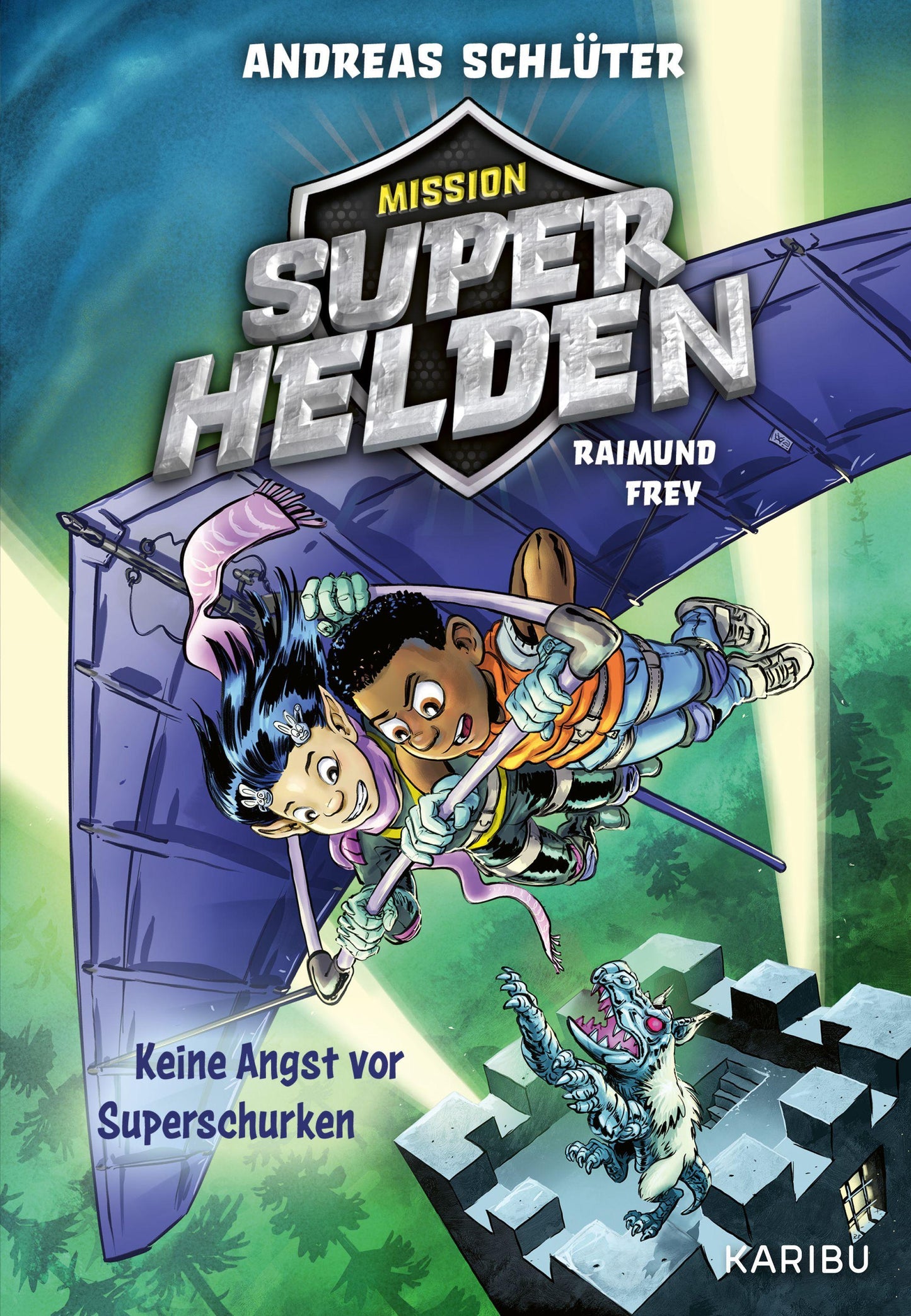 Mission Superhelden (Band 3) – Keine Angst vor Superschurken: Spannende Superhelden-Abenteuer für Jungen und Mädchen ab 8 Jahren