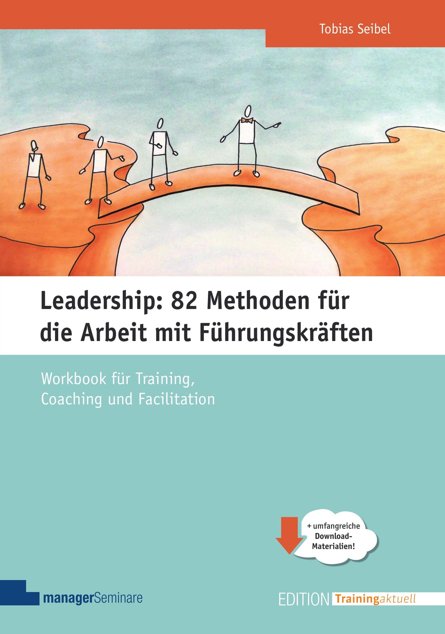 Leadership: 82 Methoden für die Arbeit mit Führungskräften