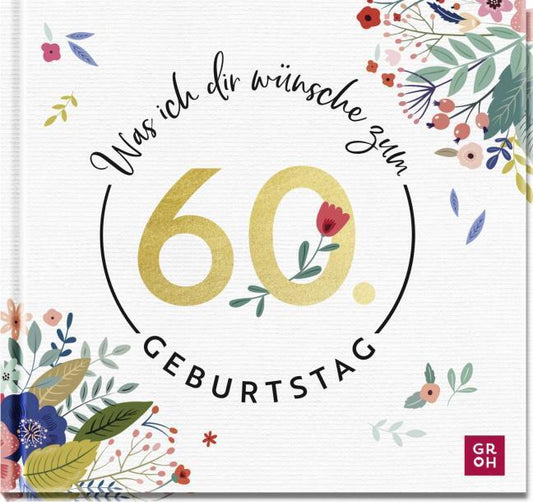 Was ich dir wünsche zum 60. Geburtstag
