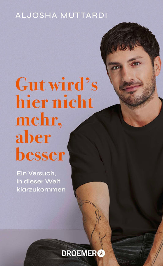 Gut wird's hier nicht mehr, aber besser: Ein Versuch, in dieser Welt klarzukommen | Memoir, Aktivismus, Social Media | @aljosha_ auf Instagram