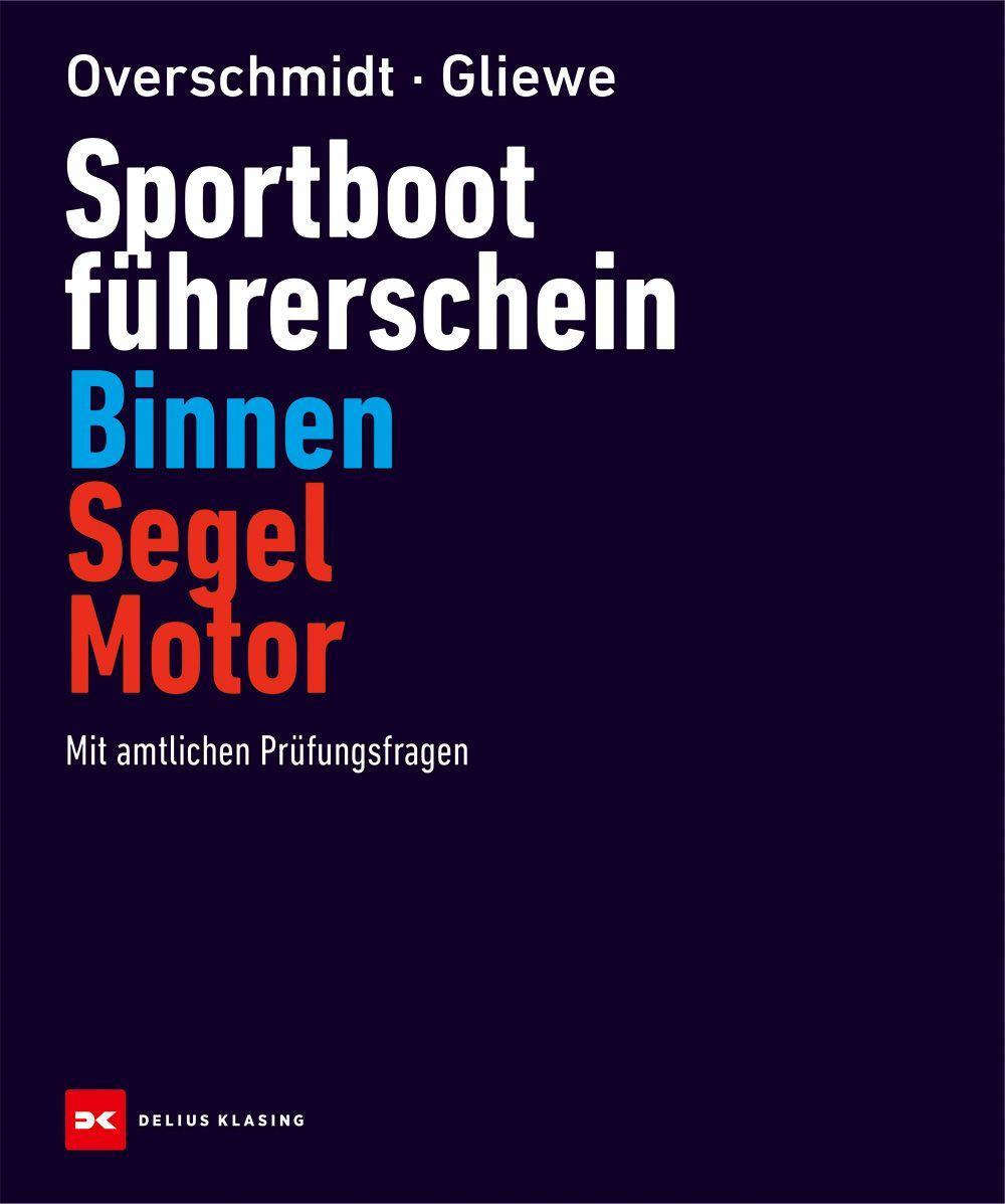 Sportbootführerschein Binnen Segel/Motor: Mit offiziellen Prüfungsfragen