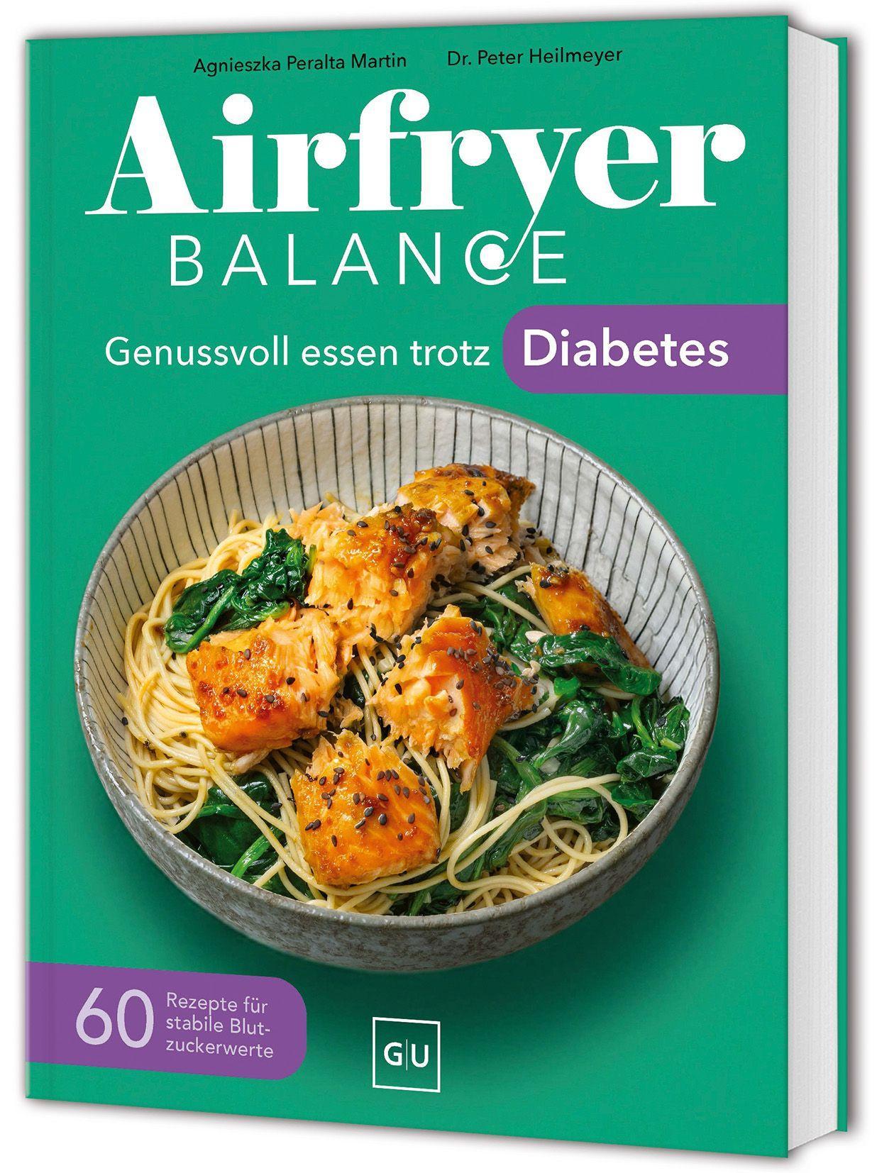 Airfryer Balance – Genussvoll essen trotz Diabetes: 60 Rezepte für stabile Blutzuckerwerte