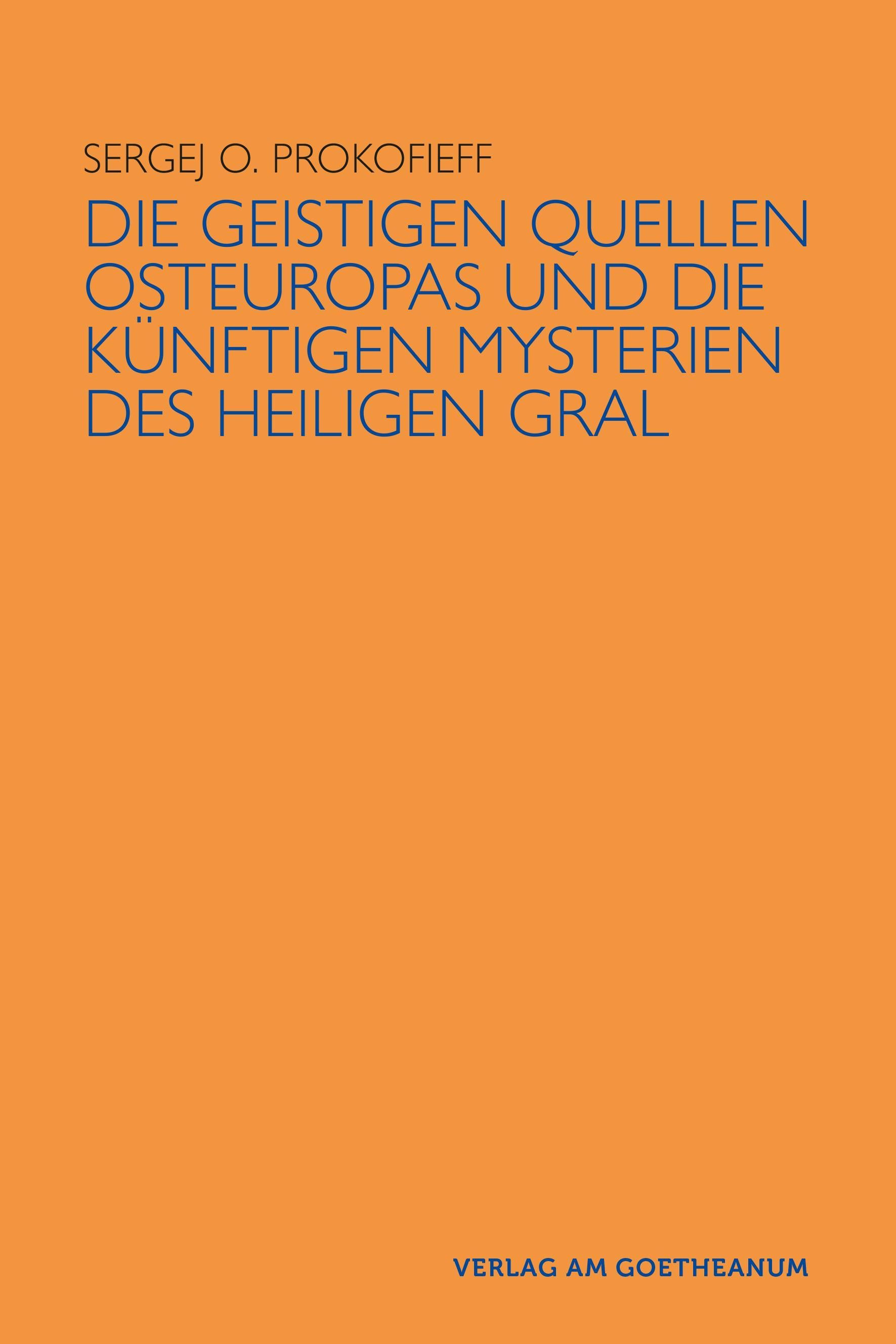 Buchcover: Die geistigen Quellen Osteuropas und die künftigen Mysterien des Heiligen Gral
