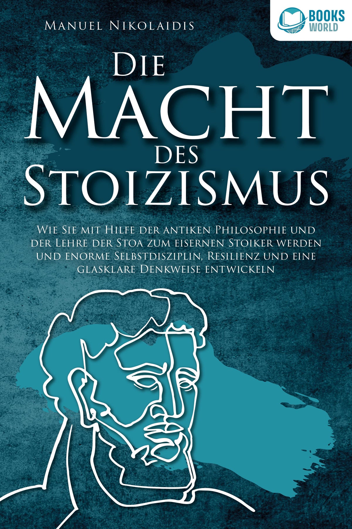 Buchcover: DIE MACHT DES STOIZISMUS: Wie Sie mit Hilfe der antiken Philosophie und der Lehre der Stoa zum eisernen Stoiker werden und enorme Selbstdisziplin, Resilienz und eine glasklare Denkweise entwickeln