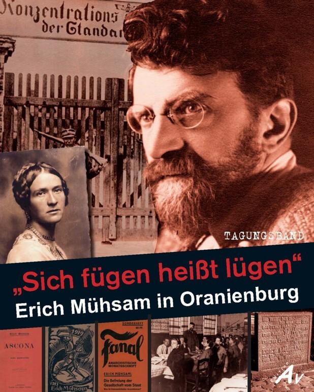 \"Sich fügen heißt lügen\" - Erich Mühsam in Oranienburg