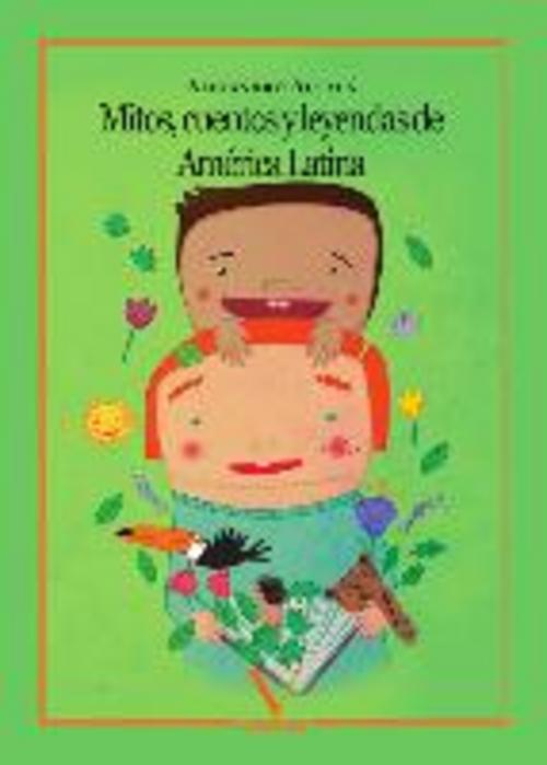 Mitos, cuentos y leyendas de América Latina