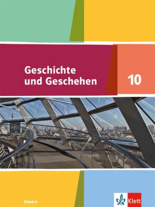 Geschichte und Geschehen 10. Schulbuch Klasse 10. Ausgabe Bayern Gymnasium
