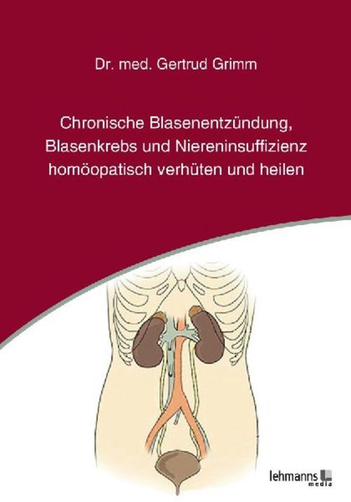 Buchcover: Chronische Blasenentzündung, Blasenkrebs und Niereninsuffizienz - homöopatisch verhüten und heilen