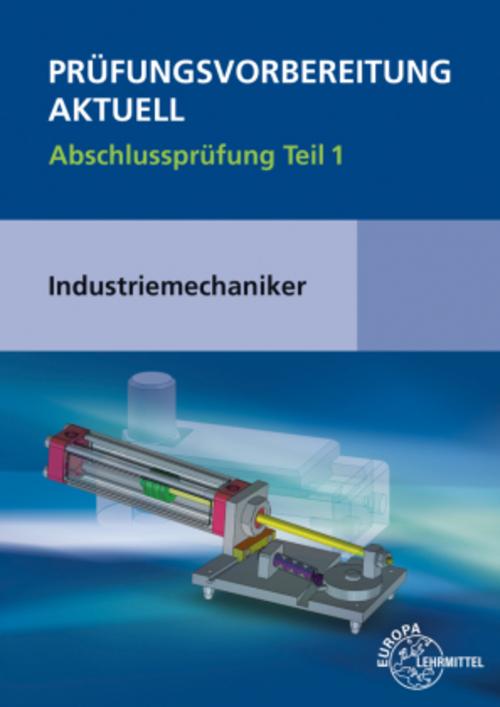 Prüfungsvorbereitung aktuell - Industriemechaniker/-in.Tl.1