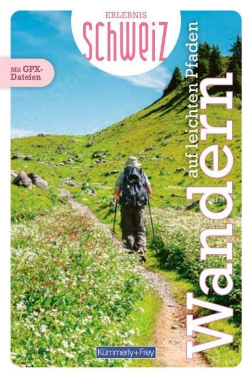 Kümmerly+Frey Erlebnis Schweiz Auf leichten Pfaden - Wanderführer