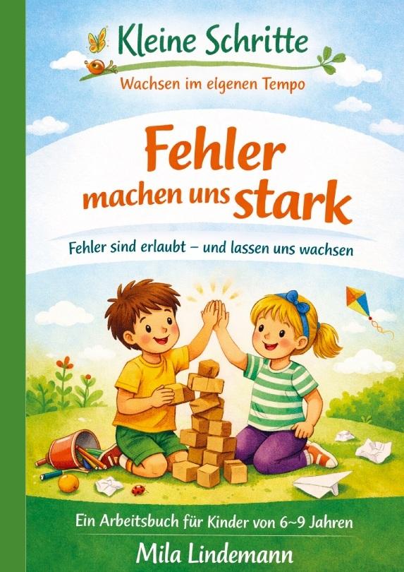 Kleine Schritte - Wachsen im eigenen Tempo Fehler machen uns Stark