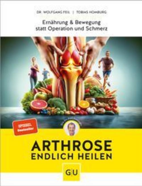 Arthrose endlich heilen: Die revolutionäre Strategie zur Knorpelregeneration nach Dr. Feil (GU Einzeltitel Gesundheit/Alternativheilkunde)