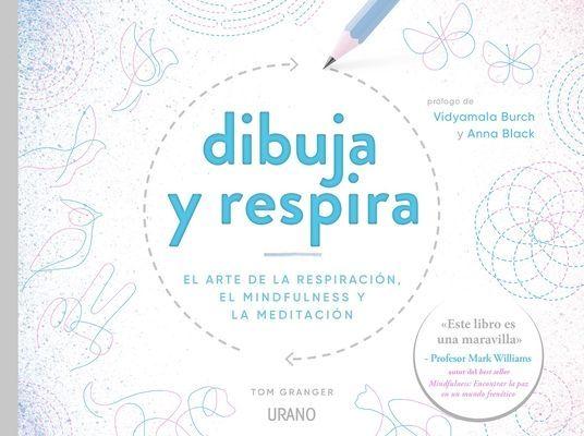 Dibuja y respira : el arte de la respiración, el mindfulness y la meditación