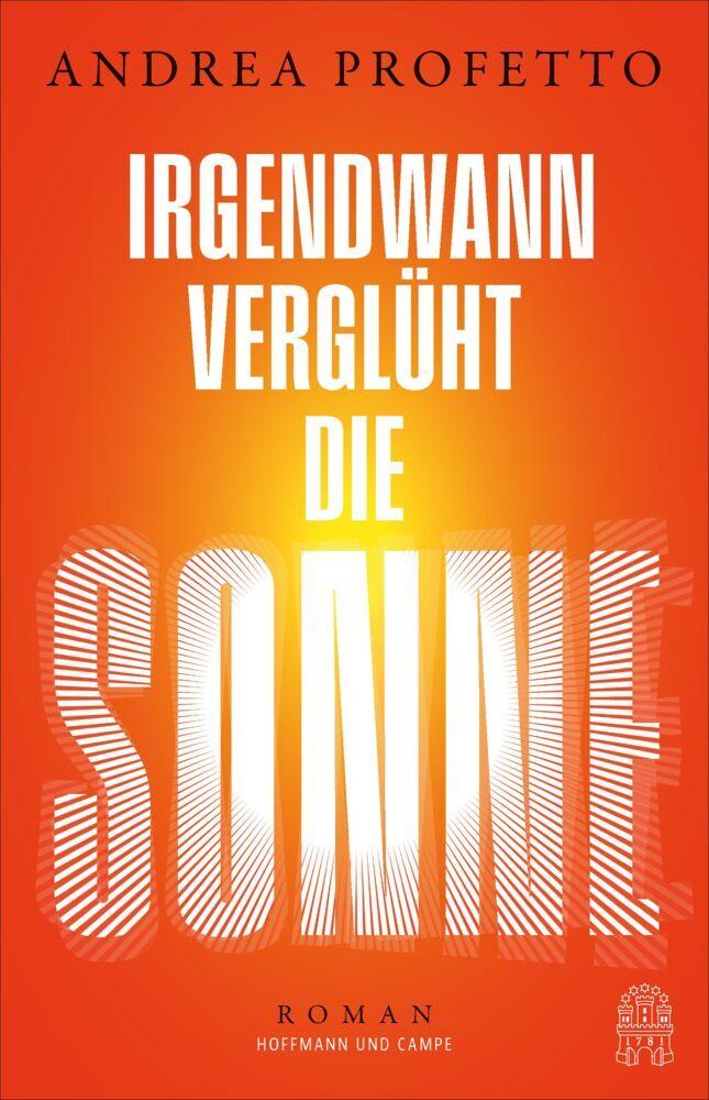 Irgendwann verglüht die Sonne: Roman | Die neue große Stimme der deutschen Gegenwartsliteratur