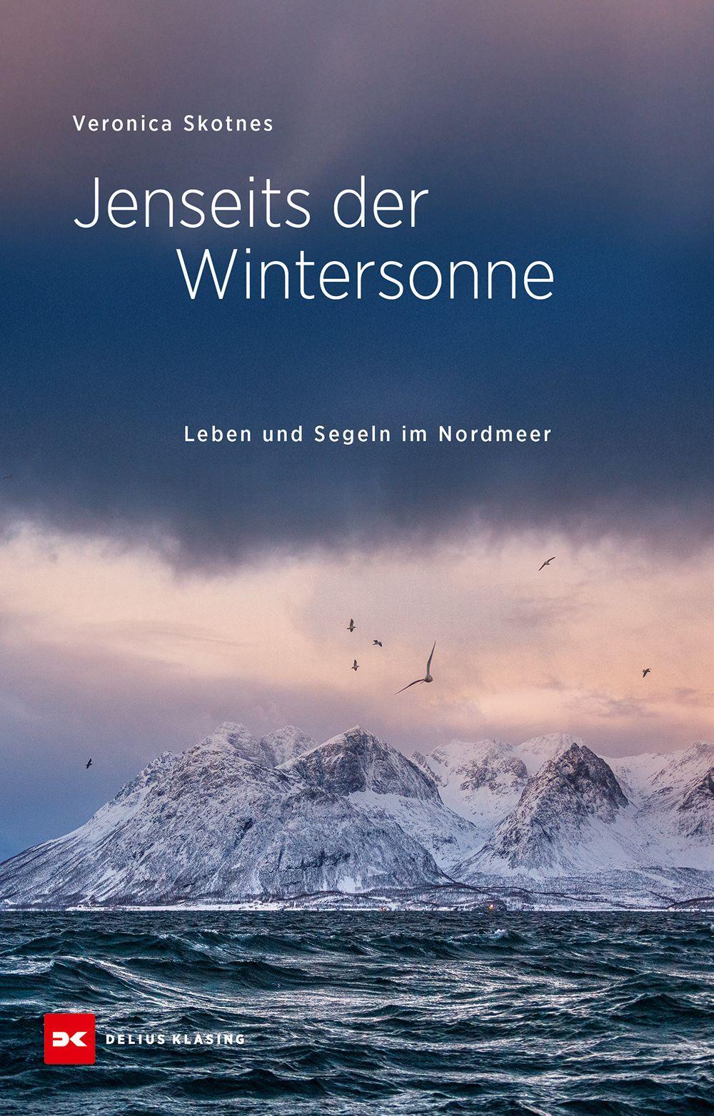 Jenseits der Wintersonne: Leben und Segeln im Nordmeer