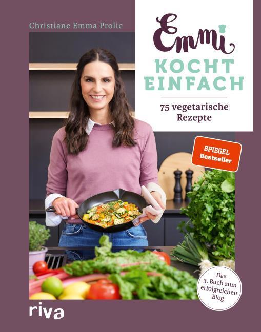 Emmi kocht einfach: 75 vegetarische Rezepte