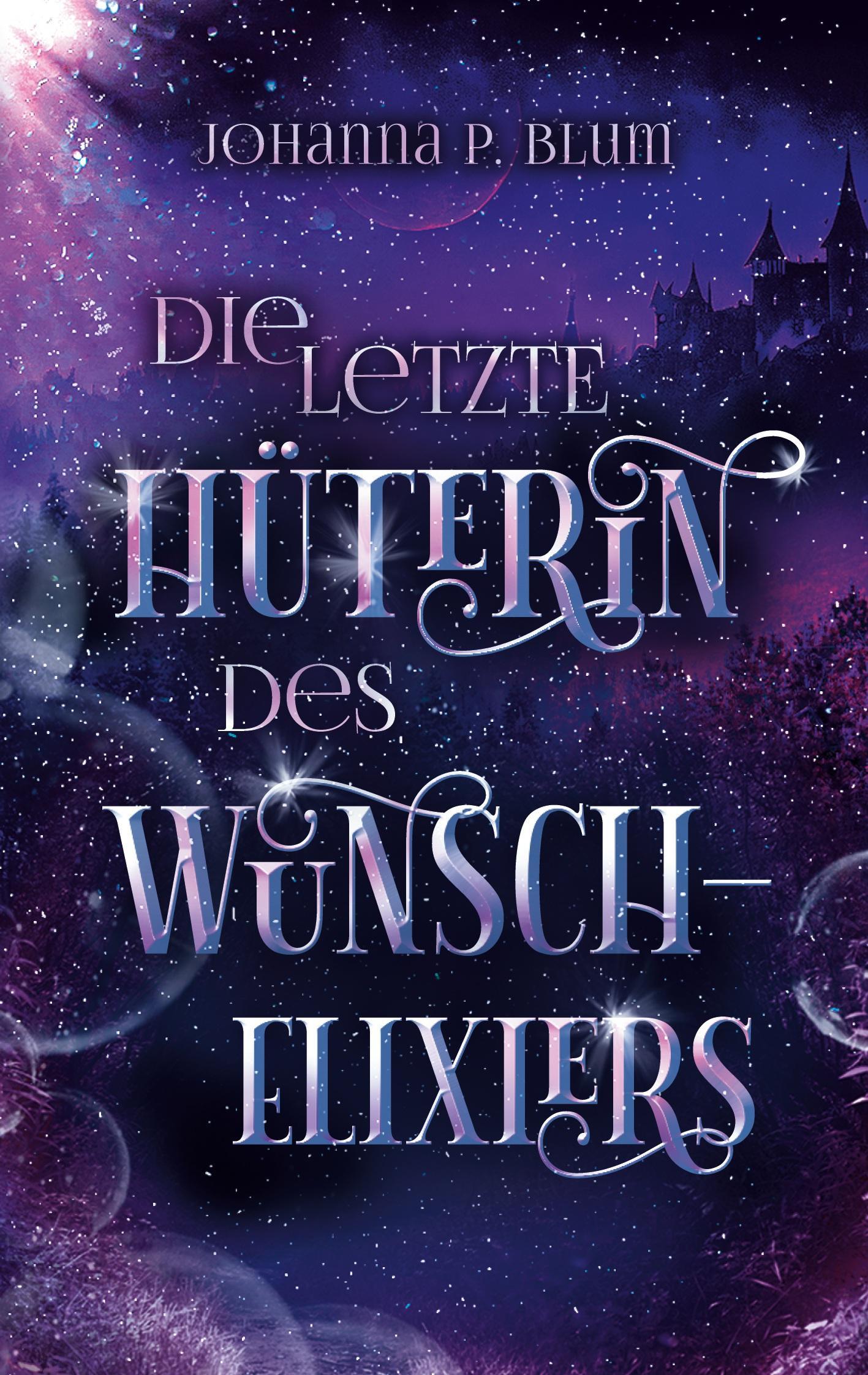 Die letzte Hüterin des Wunschelixiers