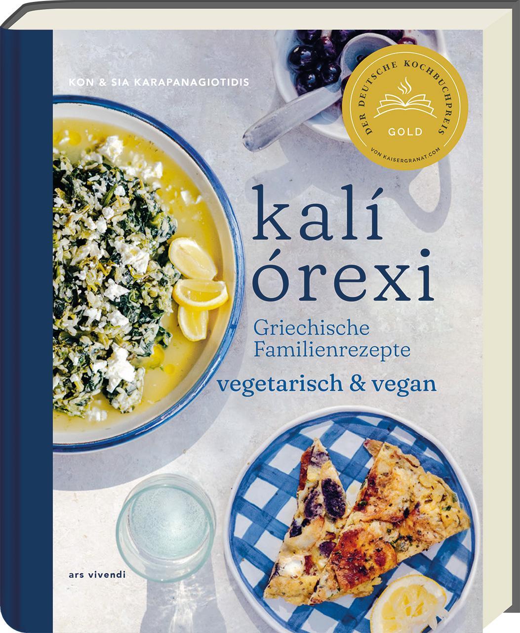 kalí órexi: Griechische Familienrezepte Vegetarisch und Vegan - Authentische Genüsse aus der Mittelmeer-Küche - Traditionelle Aromen neu interpretiert!