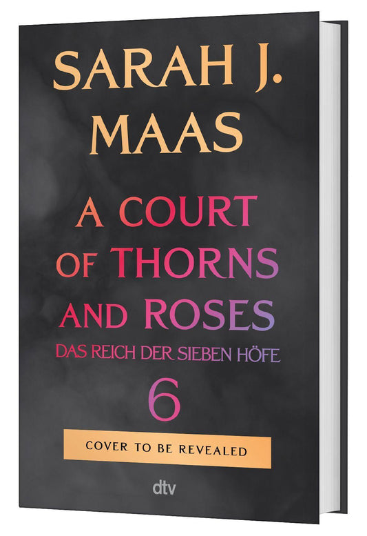 A Court of Thorns and Roses 6: (deutsche Ausgabe) | Die Fortsetzung der globalen Romantasy-Bestseller-Reihe | Deluxe-Ausgabe in opulenter Ausstattung ... (Das Reich der sieben Höfe-Reihe, Band 6)