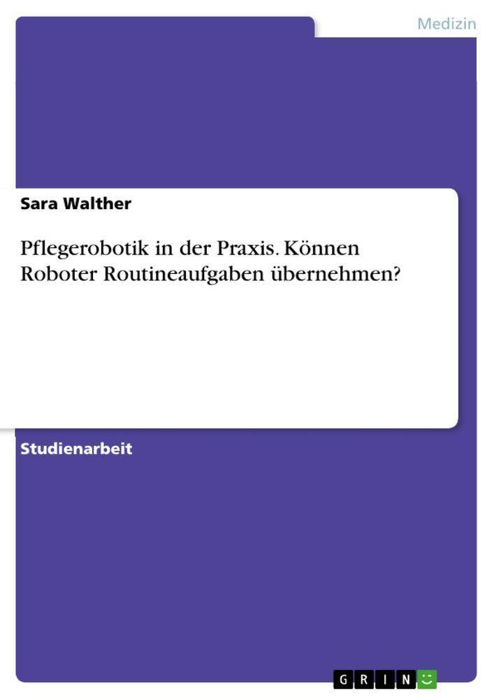 Buchcover: Pflegerobotik in der Praxis. Können Roboter Routineaufgaben übernehmen?