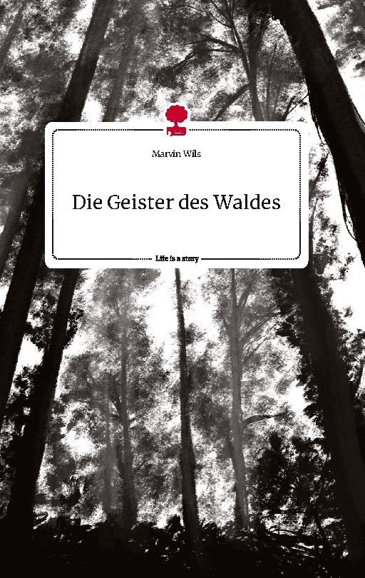 Buchcover: Die Geister des Waldes. Life is a Story - story.one