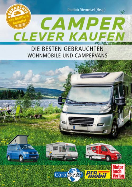 Camper clever kaufen und sparen mit promobil. Wohnmobile und Campervans gebraucht kaufen. Schnäppchen finden, Mängel erkennen, Fehler vermeiden: Der ... den Womo-Kauf mit ausführlichen Checklisten