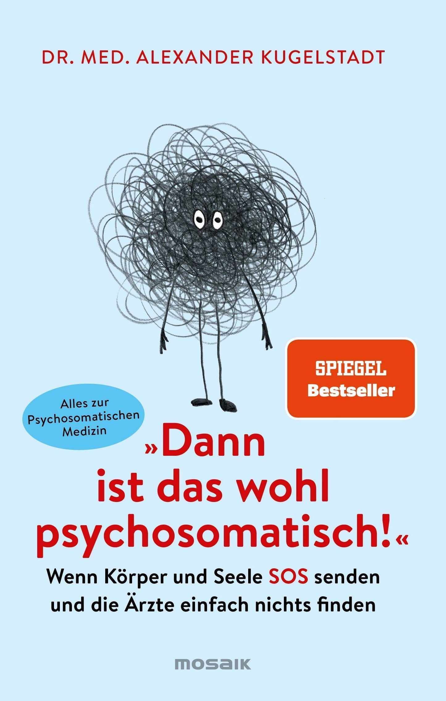 \"Dann ist das wohl psychosomatisch!\"
