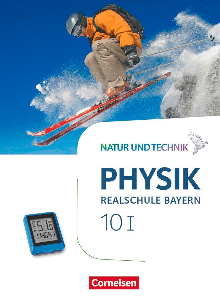 Natur und Technik - Physik  Band 10: Wahlpflichtfächergruppe I - Realschule Bayern - Schülerbuch