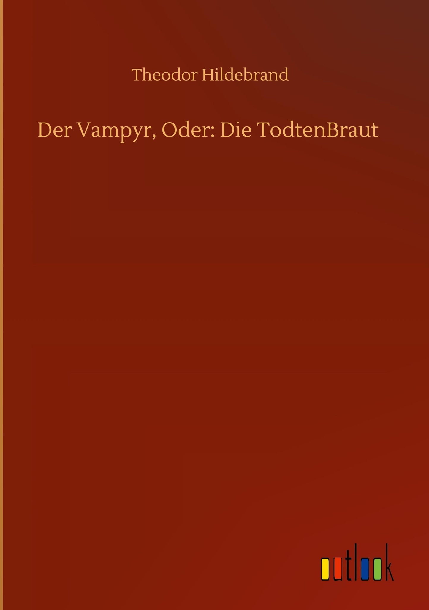 Der Vampyr, Oder: Die TodtenBraut