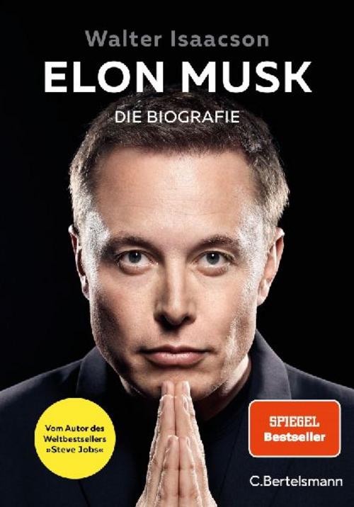 Elon Musk: Die Biografie - Deutsche Ausgabe - Vom Autor des Weltbestsellers »Steve Jobs«