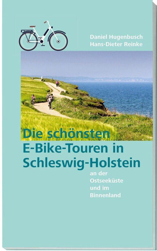 Buchcover: Die schönsten E-Bike-Touren in Schleswig-Holstein an der Ostseeküste und im Binnenland