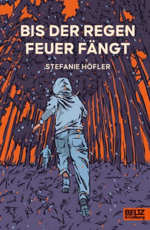 Höfler, Stefanie/Bis der Regen Feuer fängt