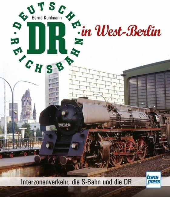 Buchcover: Die Deutsche Reichsbahn in West-Berlin