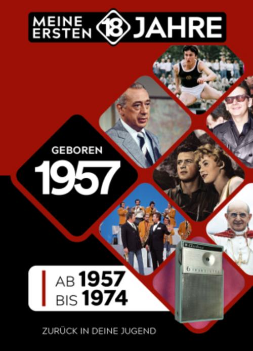 Geboren 1957: Von 1957 bis 1974 (Meine Ersten 18 Jahre)