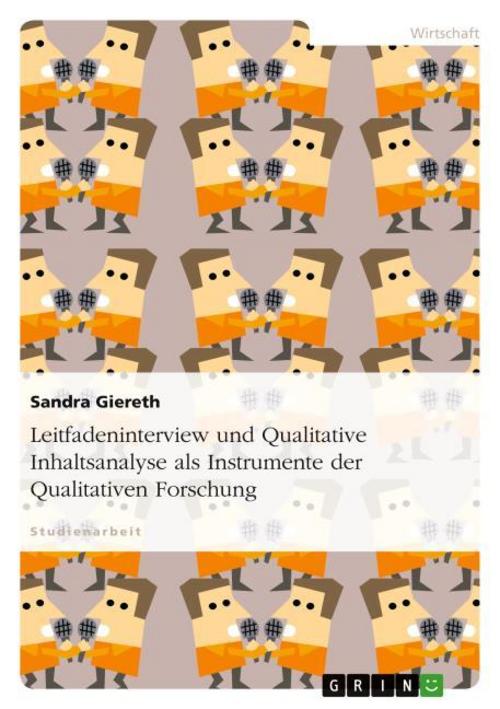 Leitfadeninterview und Qualitative Inhaltsanalyse als Instrumente der Qualitativen Forschung