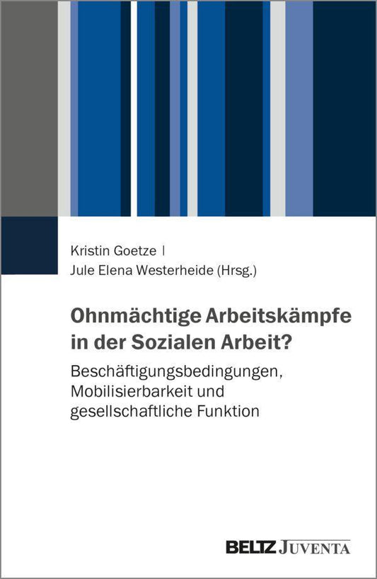 Ohnmächtige Arbeitskämpfe in der Sozialen Arbeit?
