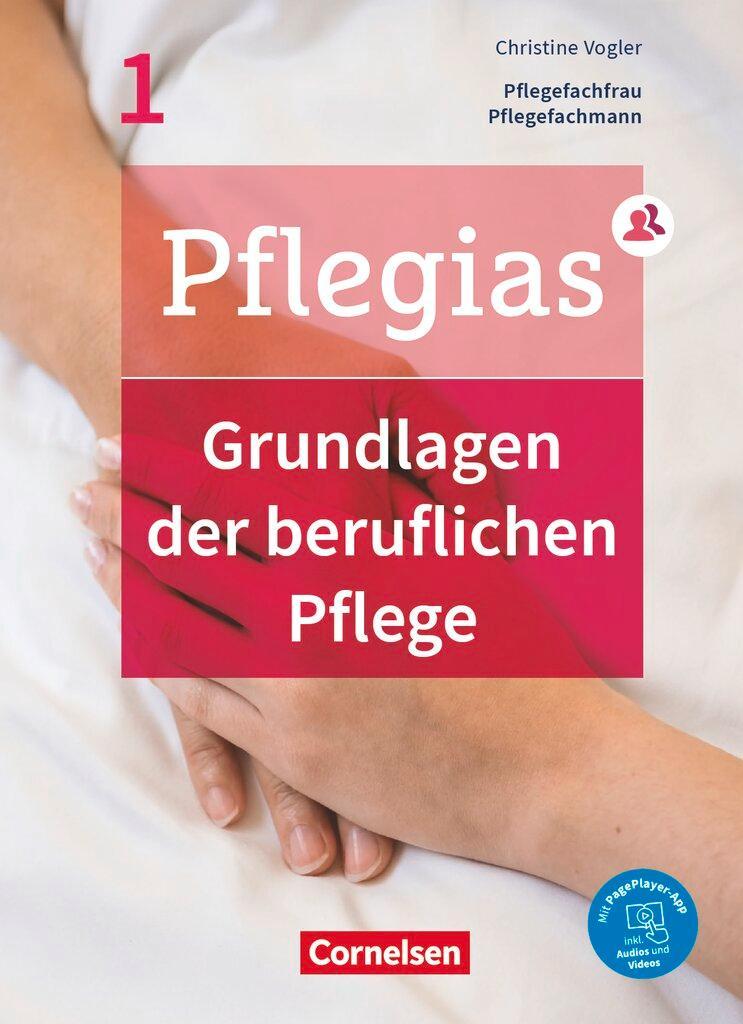 Pflegias - Generalistische Pflegeausbildung: Band 1 - Grundlagen der beruflichen Pflege