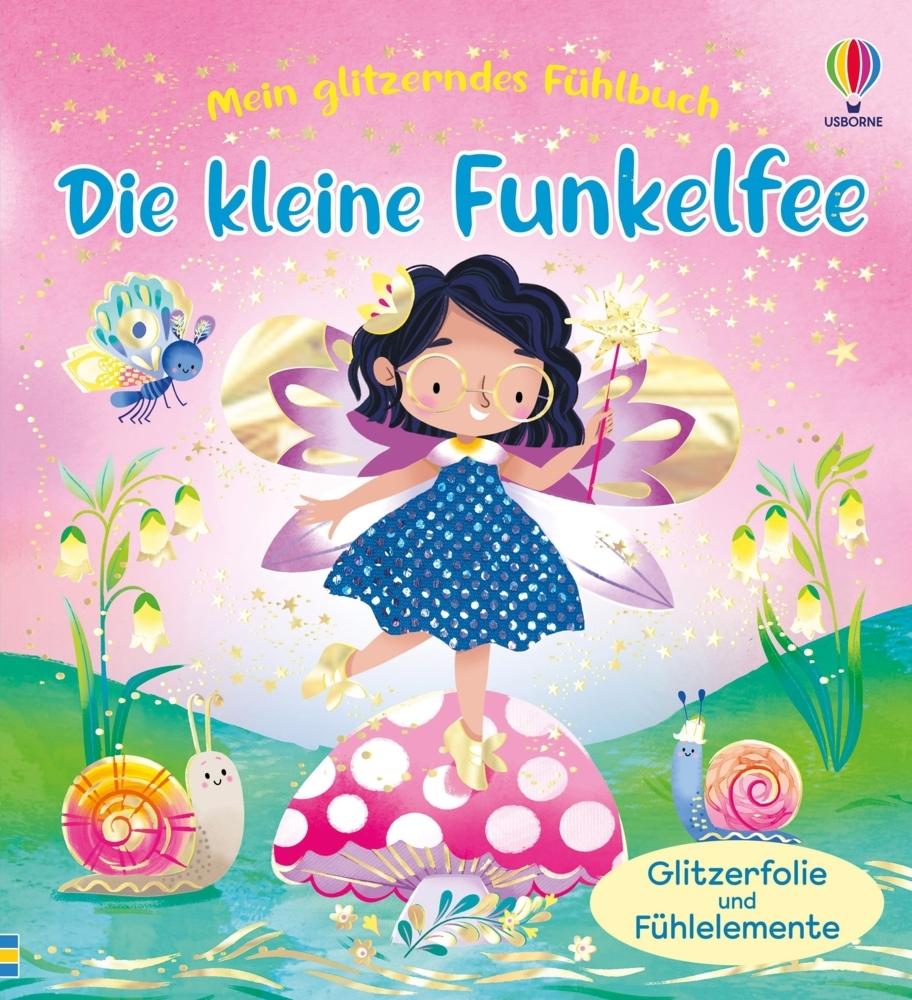 Milbourne, Anna/Mein glitzerndes Fühlbuch: Die kleine Funkelfee