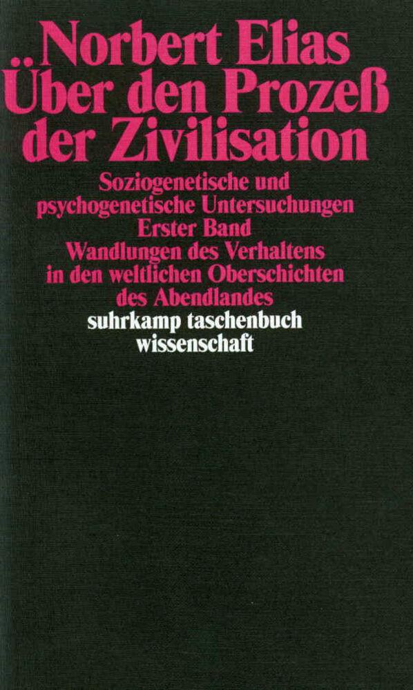 Über den Prozeß der Zivilisation Band 1. Soziogenetische und psychogenetische Untersuchungen