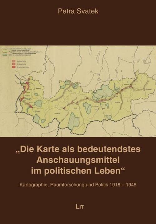 \"Die Karte als bedeutendstes Anschauungsmittel im politischen Leben\"