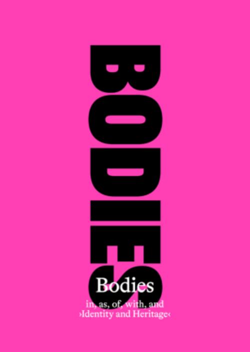 Bodies in, as, of, with, and 'Identity and Heritage'