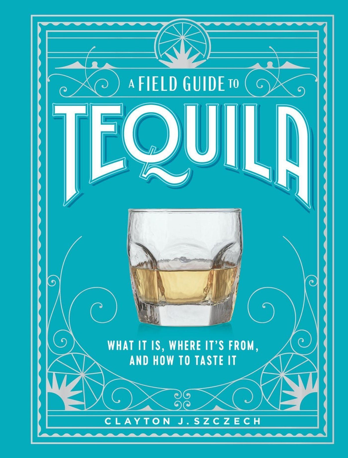 Buchcover: A Field Guide to Tequila