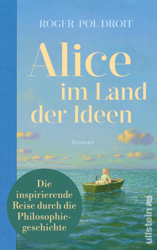 Alice im Land der Ideen: Roman | Philosophie erleben: Ein All-Age-Roman für alle, die sich heute fragen, wie sie in Zukunft leben sollen