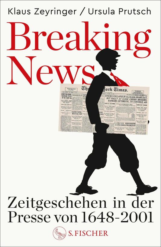 Breaking News: Zeitgeschehen in der Presse von 1648 bis 2001